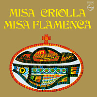 Misa Criolla Misa Flamenca Формат: Audio CD (Jewel Case) Дистрибьюторы: Phonogram Ltd , ООО "Юниверсал Мьюзик" Германия Лицензионные товары Характеристики аудионосителей 1966 г Сборник: Импортное издание инфо 3004c.